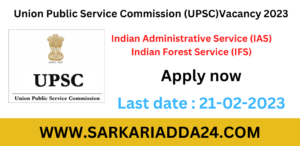 UPSC IAS IFS Vacancy 2023