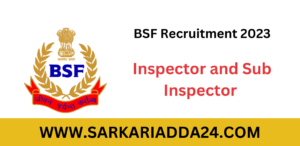 BSF Inspector and SI Recruitment 2023