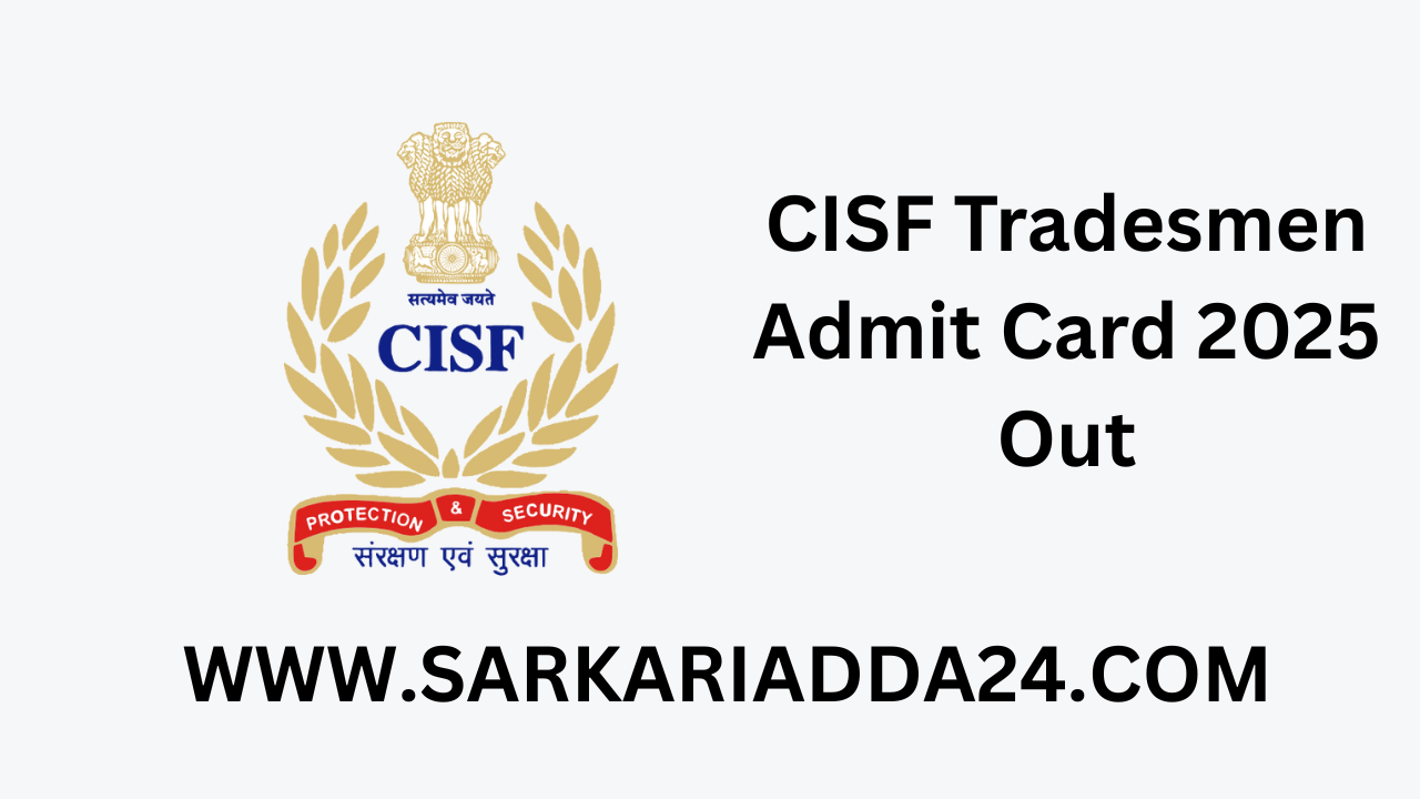 CISF Tradesmen Admit Card 2025 Out